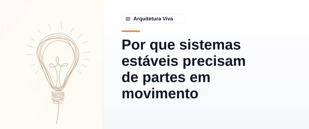 Por que sistemas estáveis precisam de partes em movimento