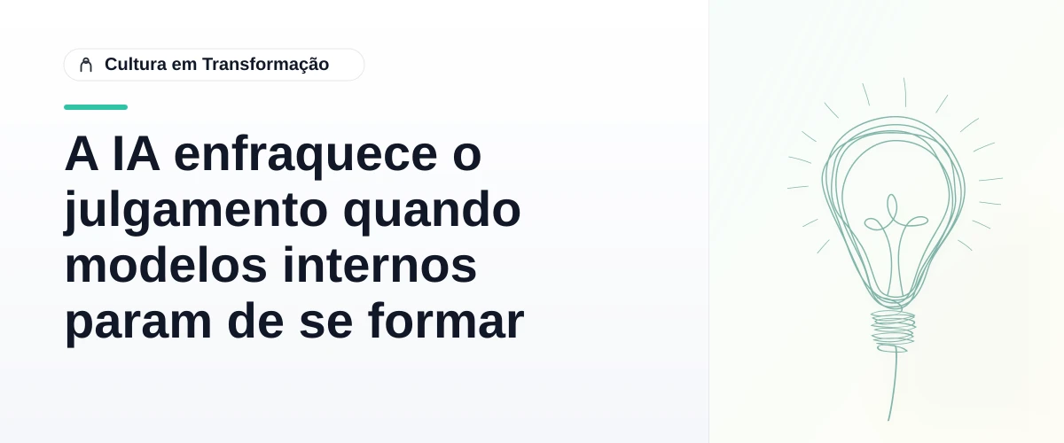 A IA enfraquece o julgamento quando modelos internos param de se formar