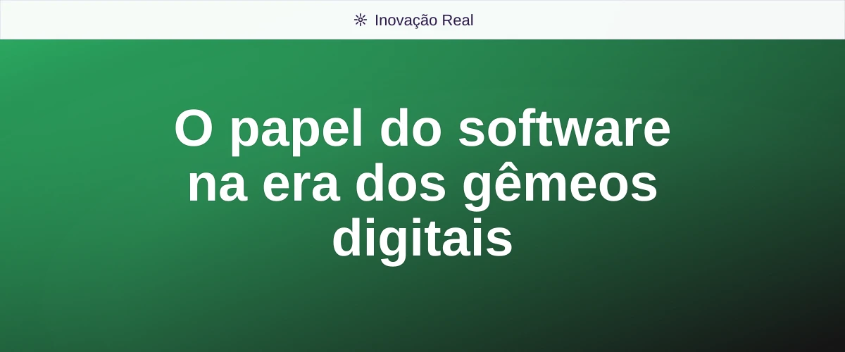 O papel do software na era dos gêmeos digitais